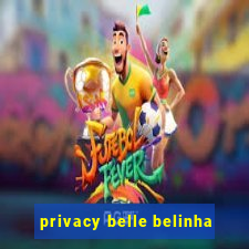 privacy belle belinha